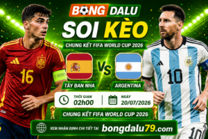Soi Kèo Tây Ban Nha vs Argentina 02h00 20/07 – Chung kết FIFA World Cup 2026