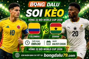 Soi Kèo Colombia vs Ghana 08h30 ngày 4/7 – Vòng 32 đội World Cup 2026