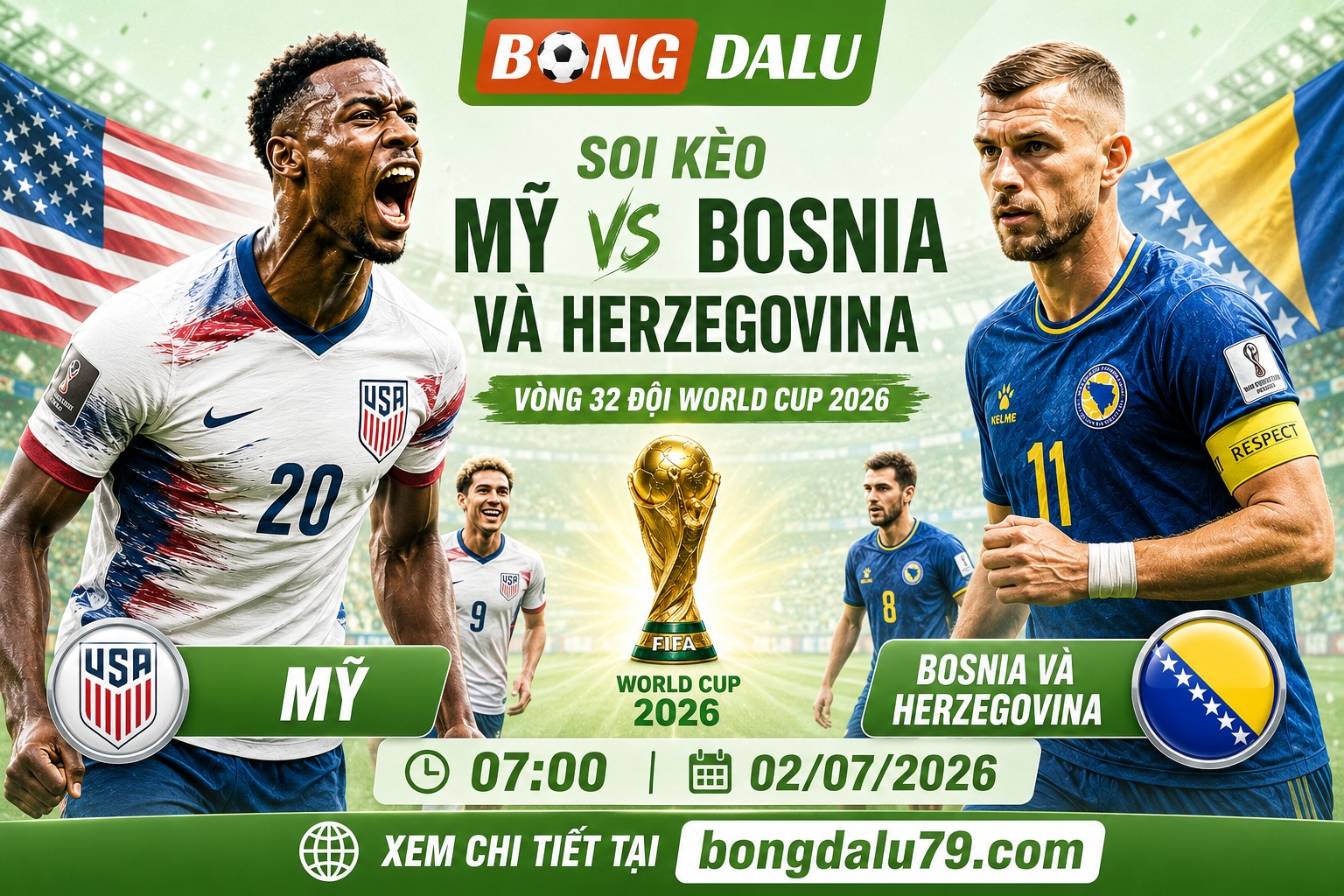 Soi Kèo Mỹ vs Bosnia và Herzegovina 07h00 ngày 02/07/2026 – Vòng 32 đội World Cup 2026