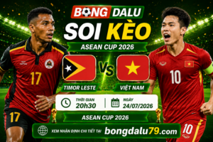 Soi Kèo Timor Leste vs Việt Nam 20h30 ngày 24/07/2026 – ASEAN Cup 2026